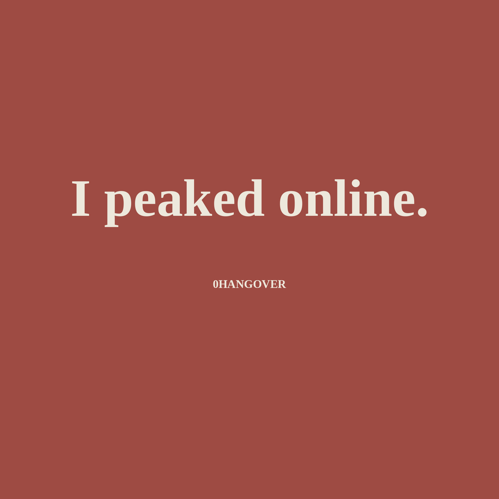 I PEAKED ONLINE - brick