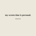 MY SCREEN TIME IS PERSONAL - ivory